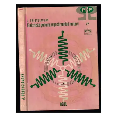 Elektrické pohony asynchronními motory - Jaroslav Přibyslavský (1963, Státní nakladatelství tech