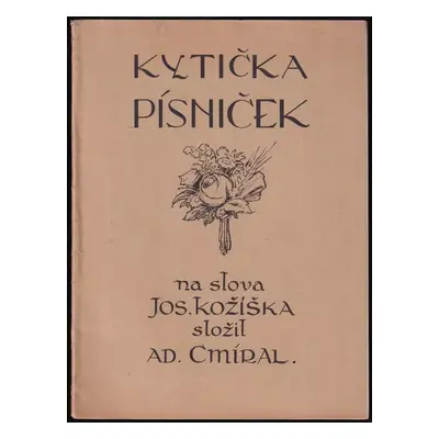 Kytička Kožíškových písniček : pro jeden hlas s průvodem klavíru - Adolf Cmíral (1929, Dědictví 