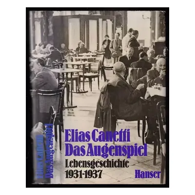 Das Augenspiel - Lebensgeschichte 1931 - 1937 - Elias Canetti (1985, Carl Hanser Verlag)