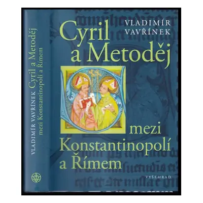 Cyril a Metoděj : mezi Konstantinopolí a Římem - Vladimír Vavřínek (2023, Vyšehrad)