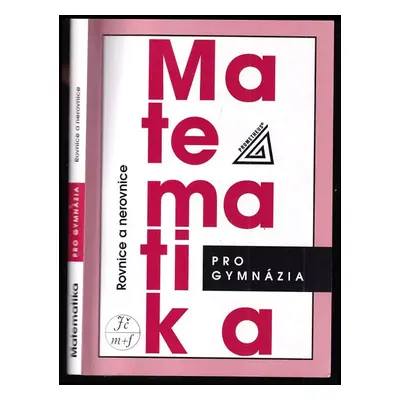 Matematika pro gymnázia : Rovnice a nerovnice - Leo Boček, Jura Charvát, Jaroslav Zhouf (2008, P