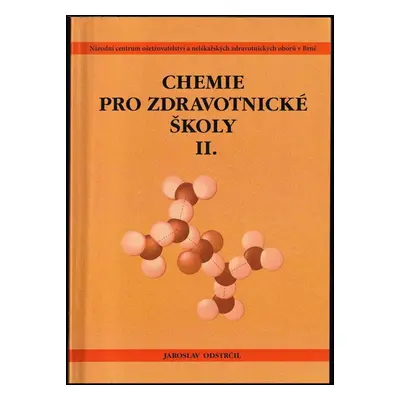 Chemie pro zdravotnické školy : II. část - Jaroslav Odstrčil (2005, Národní centrum ošetřovatels