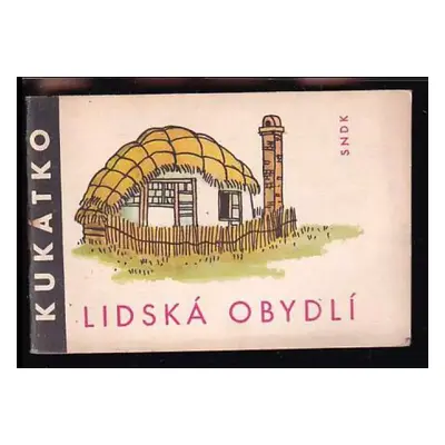 Lidská obydlí - Jaroslav Spirhanzl-Duriš (1963, Státní nakladatelství dětské knihy)