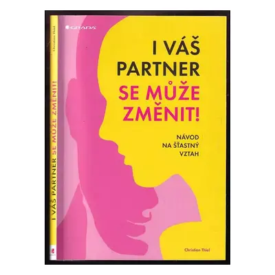 I váš partner se může změnit! : návod na šťastný vztah - Christian Thiel (2018, Grada)