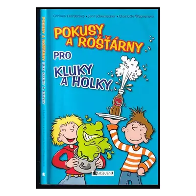 Pokusy a rošťárny pro kluky a holky - Jens Schumacher, Corinna Harder (2009, Fragment)