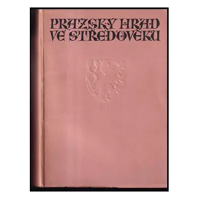 Pražský hrad ve středověku - Ivan Borkovský, František Matouš (1946, Redakční komise)