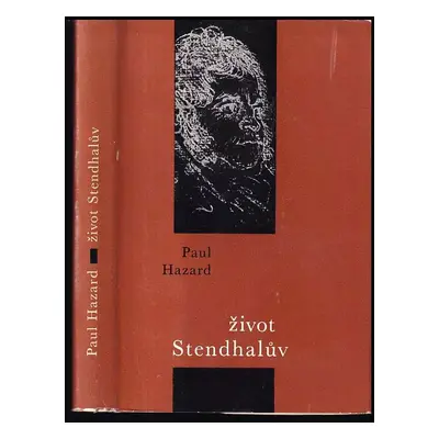 Život Stendhalův - Paul Hazard (1965, Státní nakladatelství krásné literatury a umění)