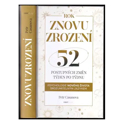 Rok znovuzrození : 52 postupných změn týden po týdnu - Petr Casanova (2023, First Class Publishi