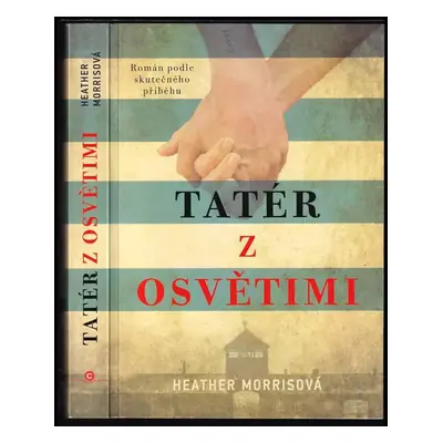 Tatér z Osvětimi : 1 - Heather Morris (2019, CPress)