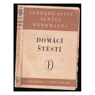 Domácí štěstí : Dva stínové obrazy z manželského života - Ignát Herrmann (1931, F. Topič)