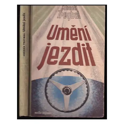 Umění jezdit : Vysoká škola řidiče : jízda za zhoršených podmínek : sportovní jízda - Zdeněk Tre