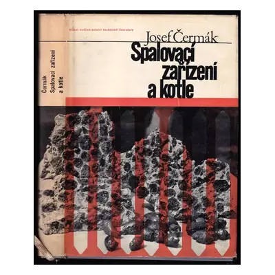 Spalovací zařízení a kotle : určeno konstruktérům a provoz. techn. v oboru kotlů - Josef Čermák 