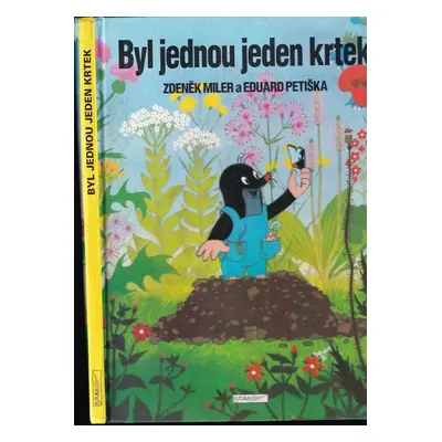 Byl jednou jeden krtek : Jak krtek ke kalhotkám přišel. Krtek a autíčko - Eduard Petiška, Zdeněk