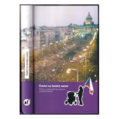 Čekání na ženský samet : třináct a jeden politický rozhovor s českými ženami - Miluš Kotišová (2