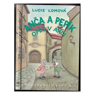 Sebrané myšky : Anča a Pepík opět v akci - III - Lucie Lomová, Ivana Lomová (2007, Meander)