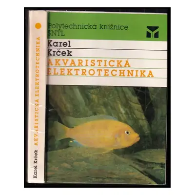 Akvaristická elektrotechnika - Karel Krček (1989, Státní nakladatelství technické literatury)