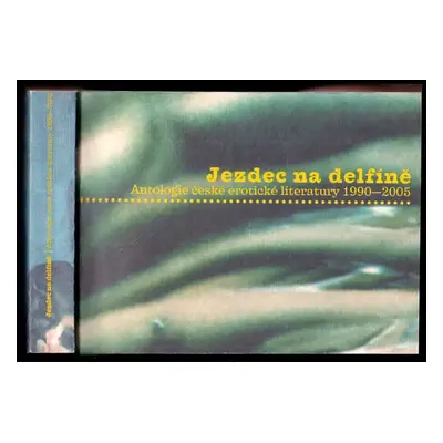 Jezdec na delfíně : antologie české erotické literatury 1990-2005 (2005, Concordia)