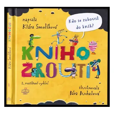 Knihožrouti : kdo se zakousl do knih? - Klára Smolíková (2020, Triton)