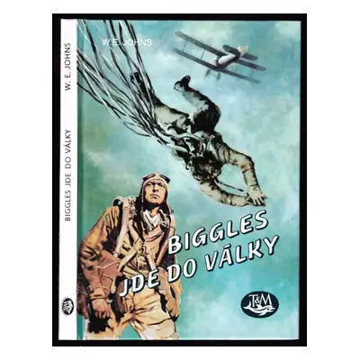 Biggles jde do války - William Earl Johns (1994, Toužimský & Moravec)