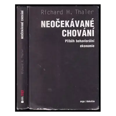 Neočekávané chování : příběh behaviorální ekonomie - Richard H Thaler (2017, Argo)