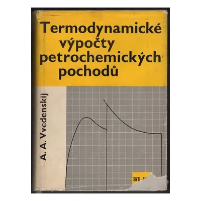 Termodynamické výpočty petrochemických pochodů - A. A Vvedenskij (1963, Státní nakladatelství te