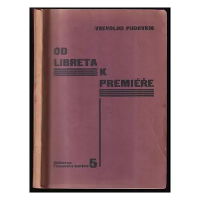 Od libreta k premiéře - Vsevolod Illarionovič Pudovkin (1932, Čefis)