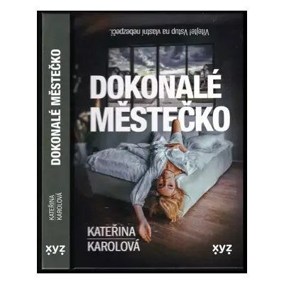 Dokonalé městečko - Kateřina Karolová (2024, XYZ)