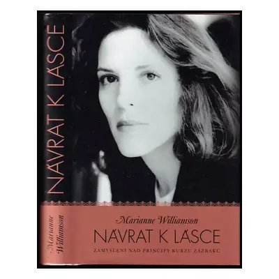 Návrat k lásce : zamyšlení nad principy Kurzu zázraků - Marianne Williamson (2004, Synergie)