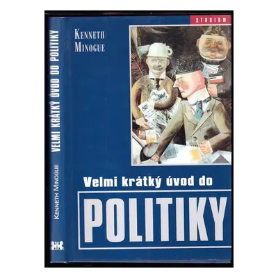 Velmi krátký úvod do politiky - Kenneth R Minogue (2001, Barrister & Principal)