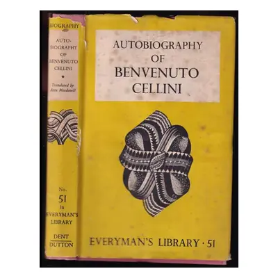 Autobiography of Benvenuto Cellini - Benvenuto Cellini (1942, Dent)