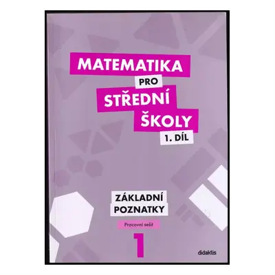 Matematika pro střední školy : pracovní sešit - 1. díl - Peter Krupka (2012, Didaktis)