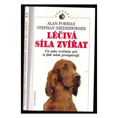 Léčivá síla zvířat : co nás zvířata učí a jak nám prospívají - Alan Forman, Stephan Konrad Niede