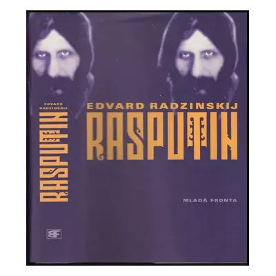 Rasputin - Èdvard Stanislavovič Radzinskij (2002, Mladá fronta)