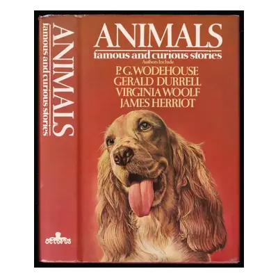 Animals - Famous and Curious Stories - Gerald Malcolm Durrell, P. G Wodehouse, James Herriot, Vi