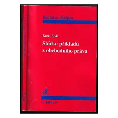 Sbírka příkladů z obchodního práva : pro potřeby seminárního studia - Karel Eliáš (1997, C.H. Be