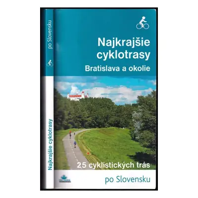 Najkrajšie cyklotrasy : Bratislava a okolie - Daniel Kollár (2014, DAJAMA)