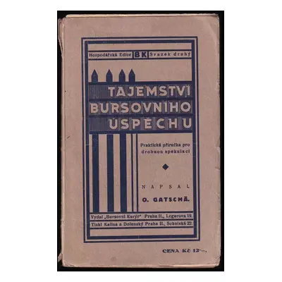 Tajemství bursovního úspěchu : praktická příručka pro drobnou spekulaci se zvláštním zřetelem ku