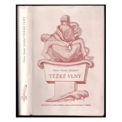 Těžké vlny : výbor z díla - Viktor Kamil Jeřábek (1945, Družstvo Moravského kola spisovatelů)