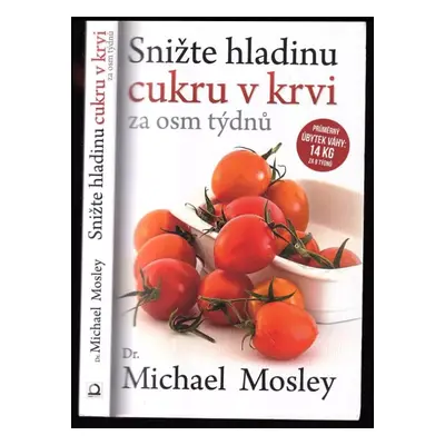 Snižte hladinu cukru v krvi za 8 týdnů - Michael Mosley (2017, Dobrovský s.r.o)