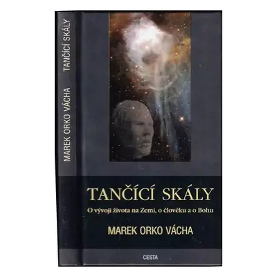 Tančící skály : o vývoji života na Zemi, o člověku a o Bohu - Marek Orko Vácha (2003, Cesta)