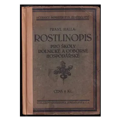 Rostlinopis pro školy rolnické a odborné hospodářské - František Halla (1923, Ministerstvo zeměd