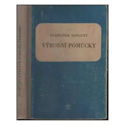 Výrobní pomůcky : učební text pro dvouleté a tříleté strojnické školy mistrovské a nástavbové - 