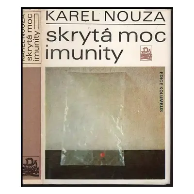 Skrytá moc imunity - Karel Nouza (1981, Mladá fronta)