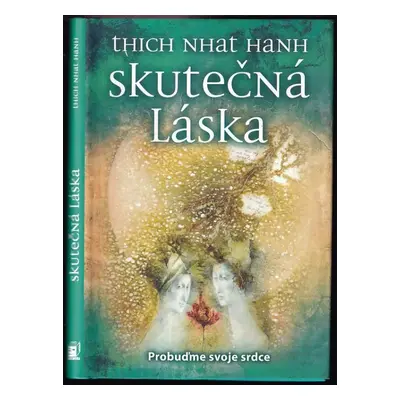 Skutečná láska : probuďme svoje srdce - Nhất Hạnh (2015, Metafora)