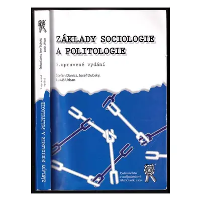 Základy sociologie a politologie - Josef Dubský, Lukáš Urban, Štefan Danics (2016, Vydavatelství