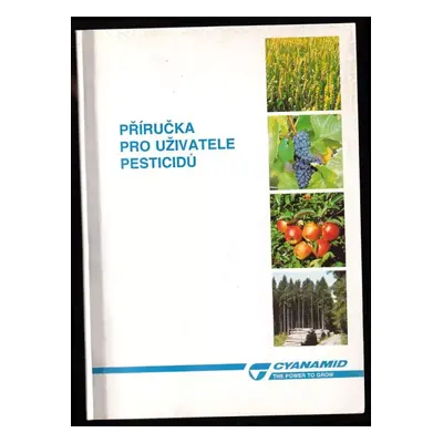 Příručka pro uživatele pesticidů - Peter Herschel (1996, Cyanamid CR)