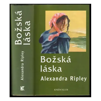 Božská láska - Alexandra Ripley (1999, Knižní klub)