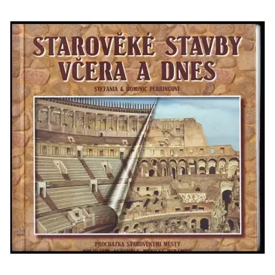 Starověké stavby včera a dnes - Stefania Perring, Dominic Perring (1999, Fortuna Print)