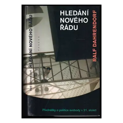 Hledání nového řádu : přednášky o politice svobody v 21. století - Ralf Dahrendorf (2007, Paseka