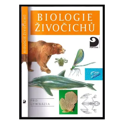 Biologie živočichů pro gymnázia - Ivan Horáček, Jaroslav Smrž, Miroslav Švátora (2004, Fortuna)